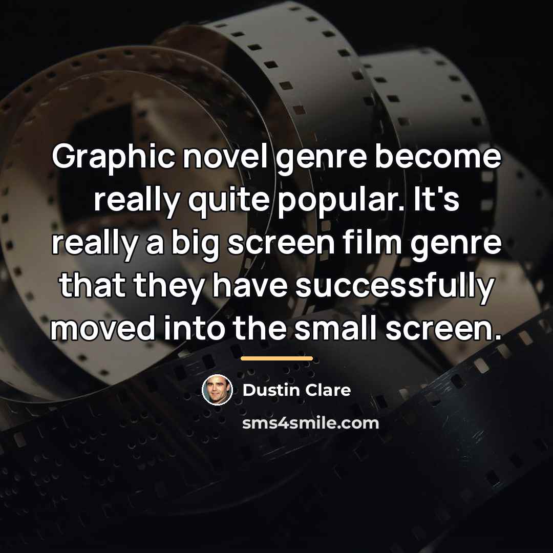 “Graphic novel genre become really quite popular. It's really a…” quote by Dustin Clare
