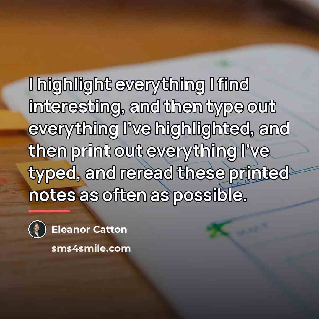 “I highlight everything I find interesting, and then type out…” quote by Eleanor Catton