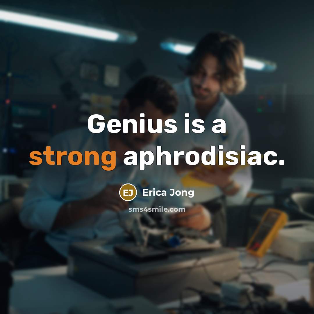 “Genius is a strong aphrodisiac.…” quote by Erica Jong