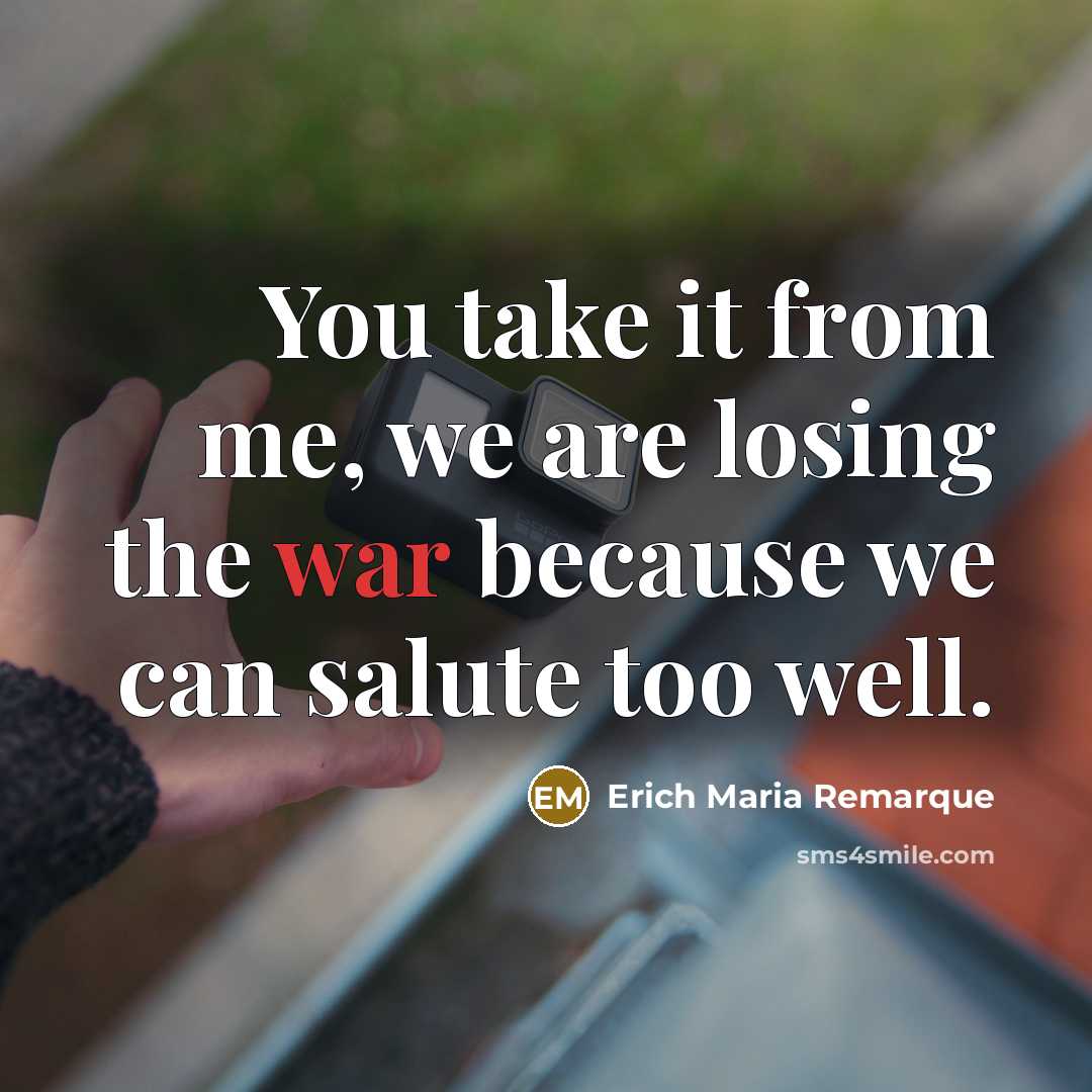 “You take it from me, we are losing the war…” quote by Erich Maria Remarque