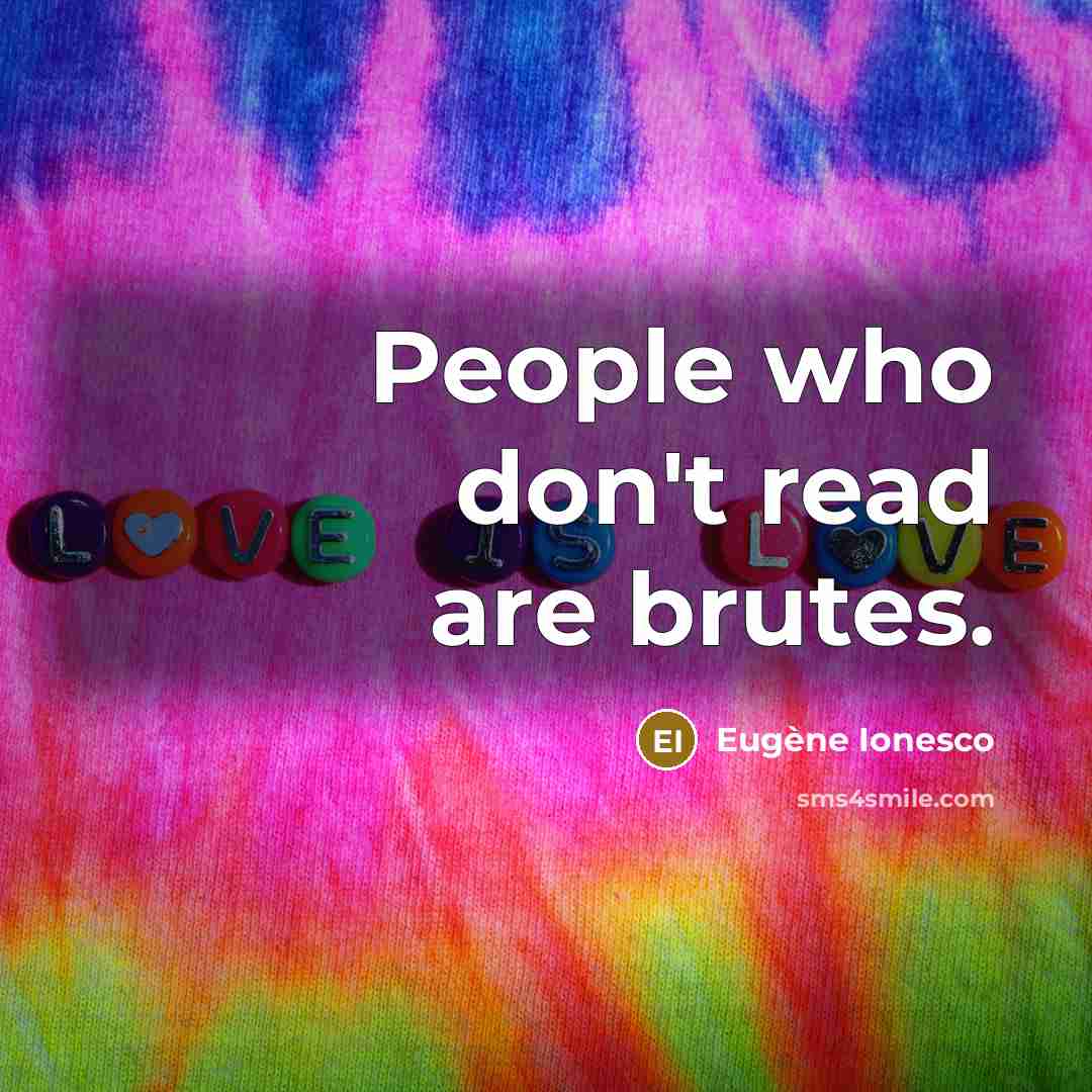 “People who don't read are brutes.…” quote by Eugene Ionesco