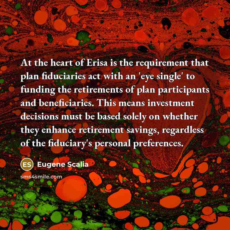 “At the heart of Erisa is the requirement that plan…” quote by Eugene Scalia
