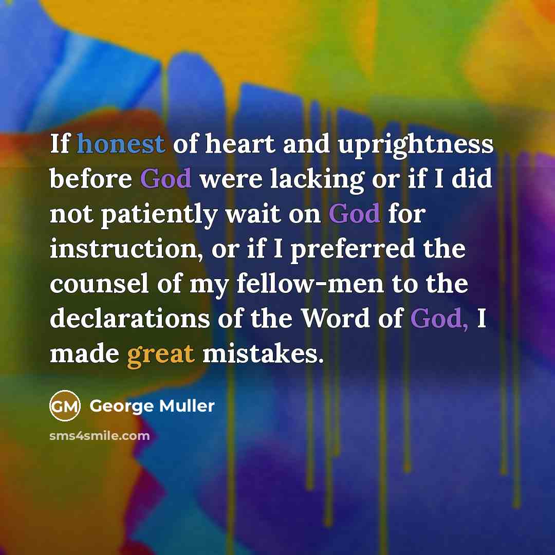 “If honest of heart and uprightness before God were lacking…” quote by George Muller