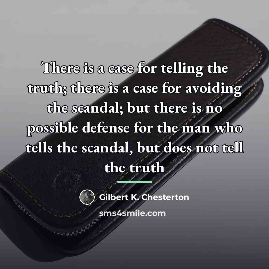 “There is a case for telling the truth; there is…” quote by Gilbert K. Chesterton