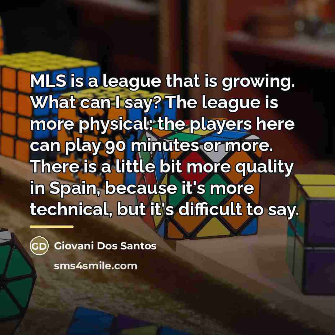 “MLS is a league that is growing. What can I…” quote by Giovani Dos Santos