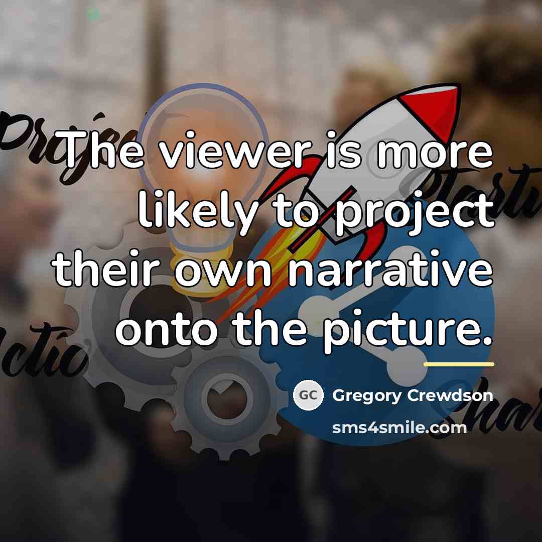 “The viewer is more likely to project their own narrative…” quote by Gregory Crewdson