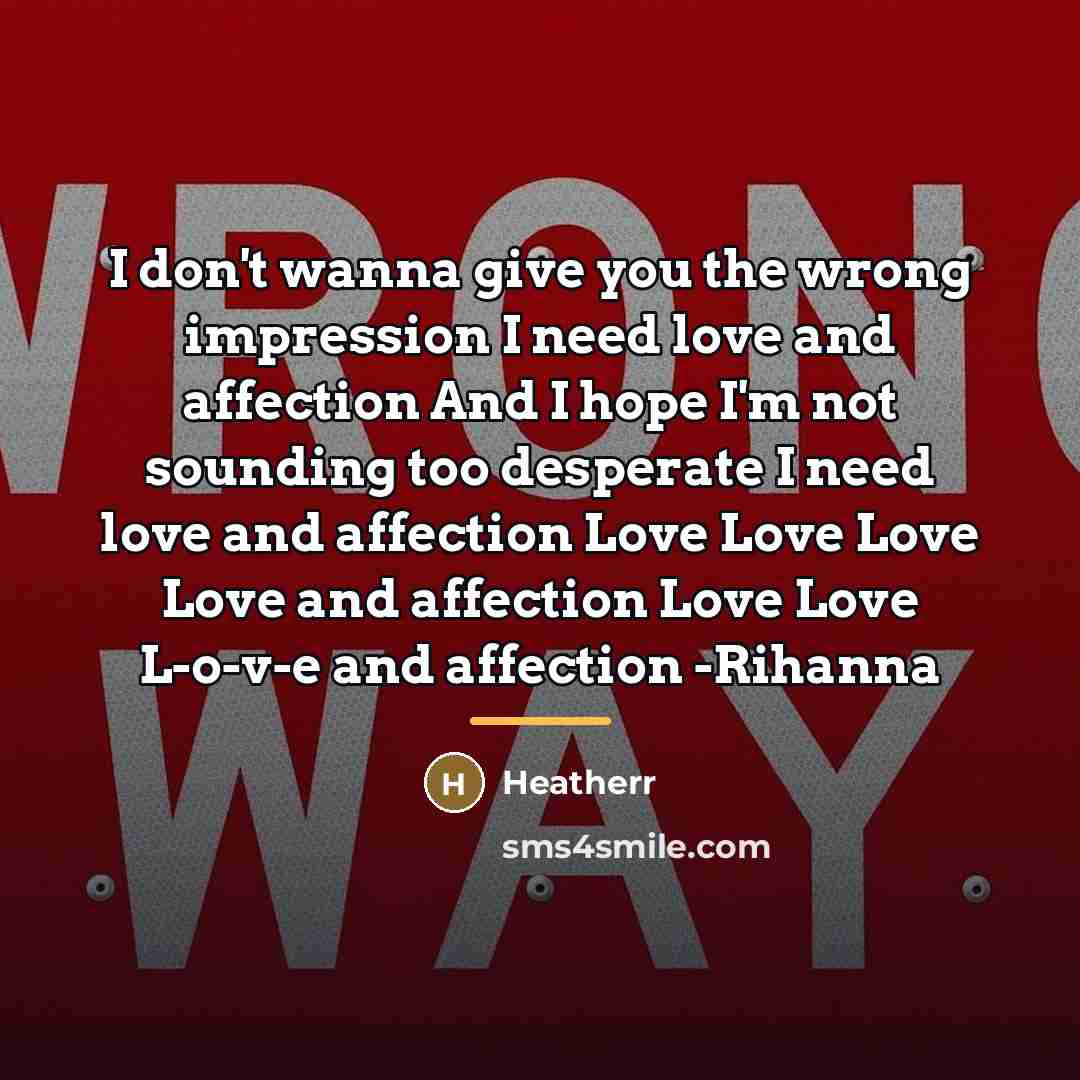 “I don't wanna give you the wrong impression I need…” quote by Heatherr