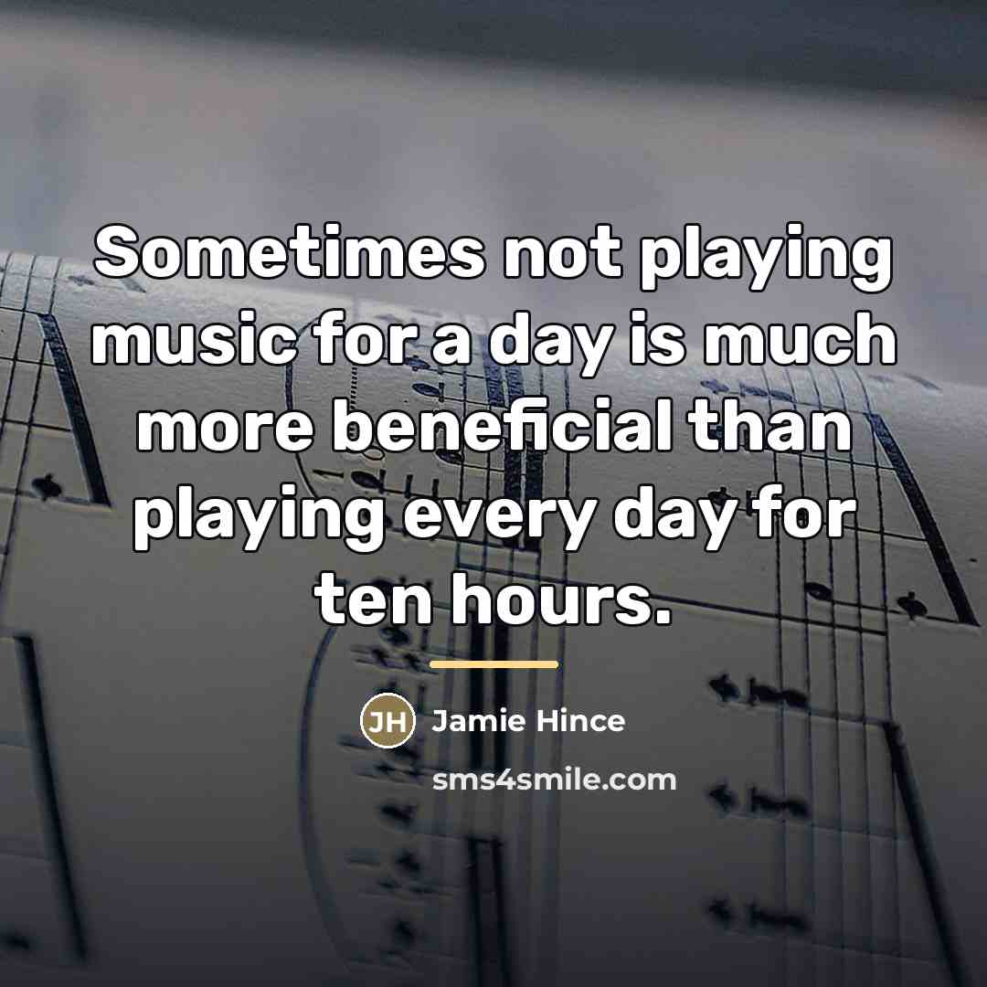 “Sometimes not playing music for a day is much more…” quote by Jamie Hince
