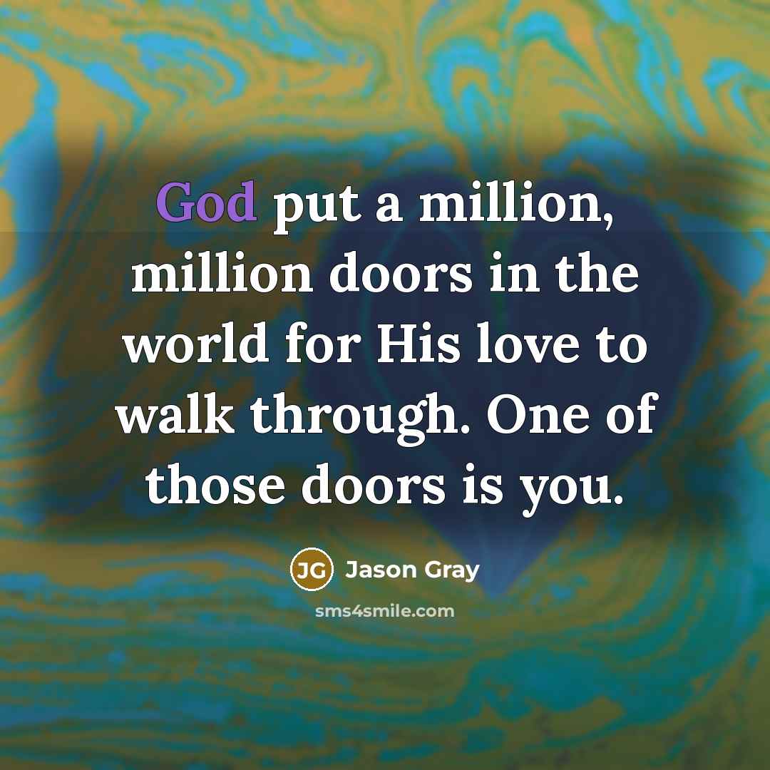 “God put a million, million doors in the world for…” quote by Jason Gray