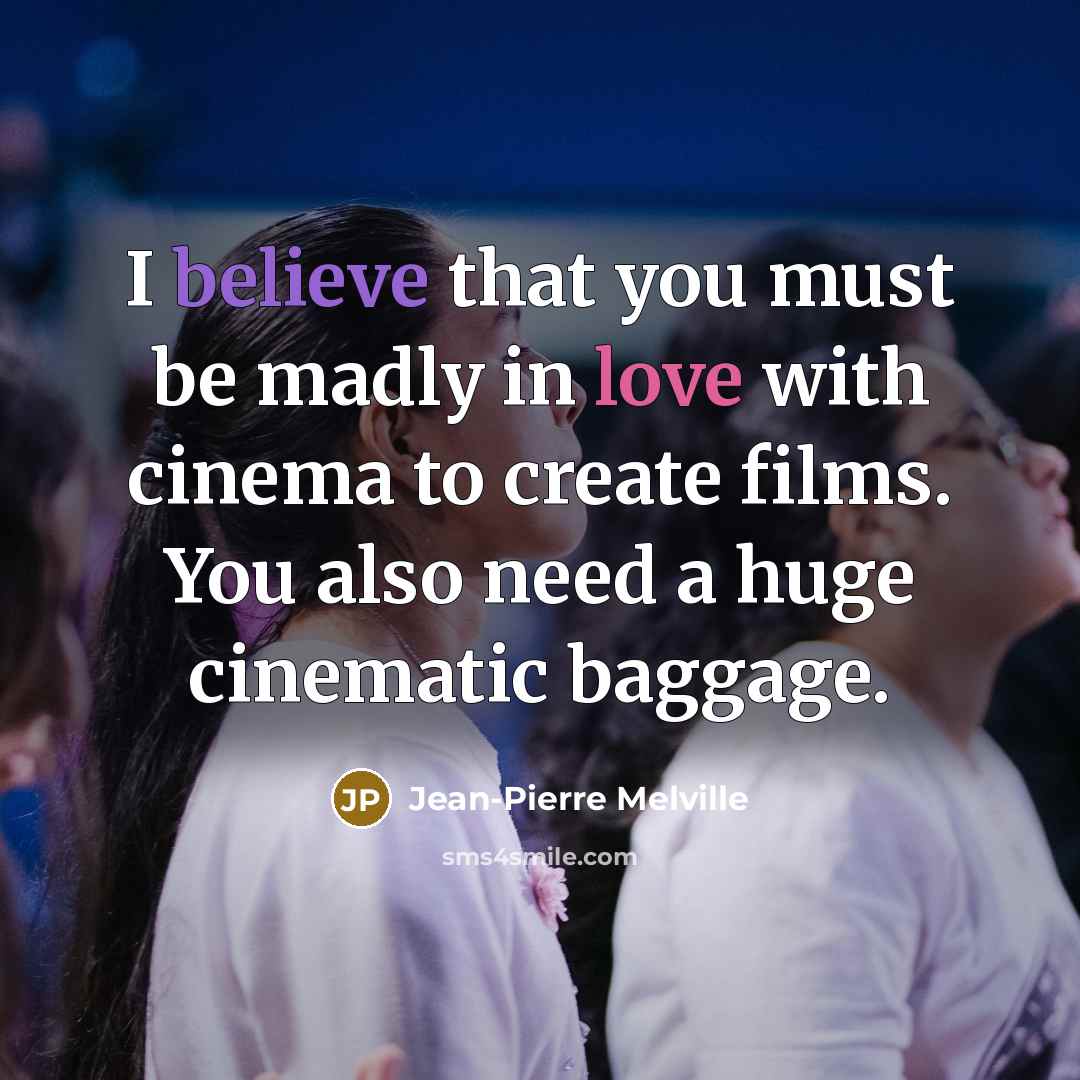 “I believe that you must be madly in love with…” quote by Jean-Pierre Melville