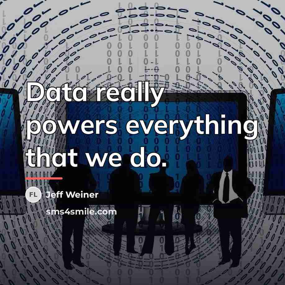 “Data really powers everything that we do.…” quote by Jeff Weiner