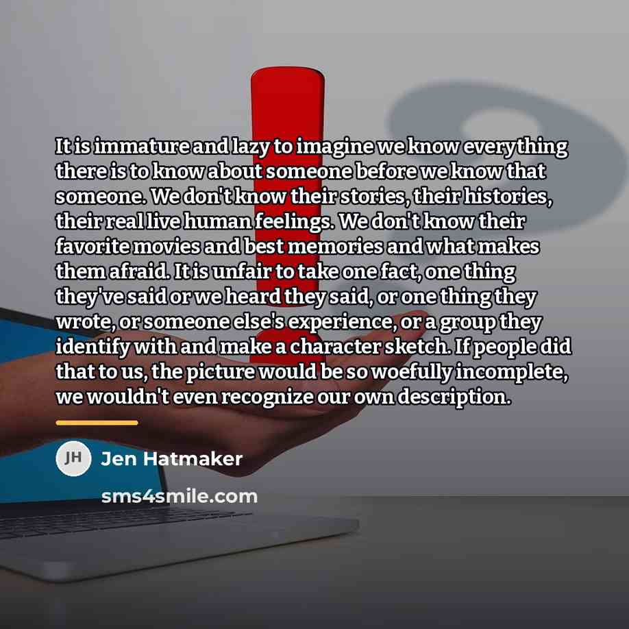 “It is immature and lazy to imagine we know everything…” quote by Jen Hatmaker