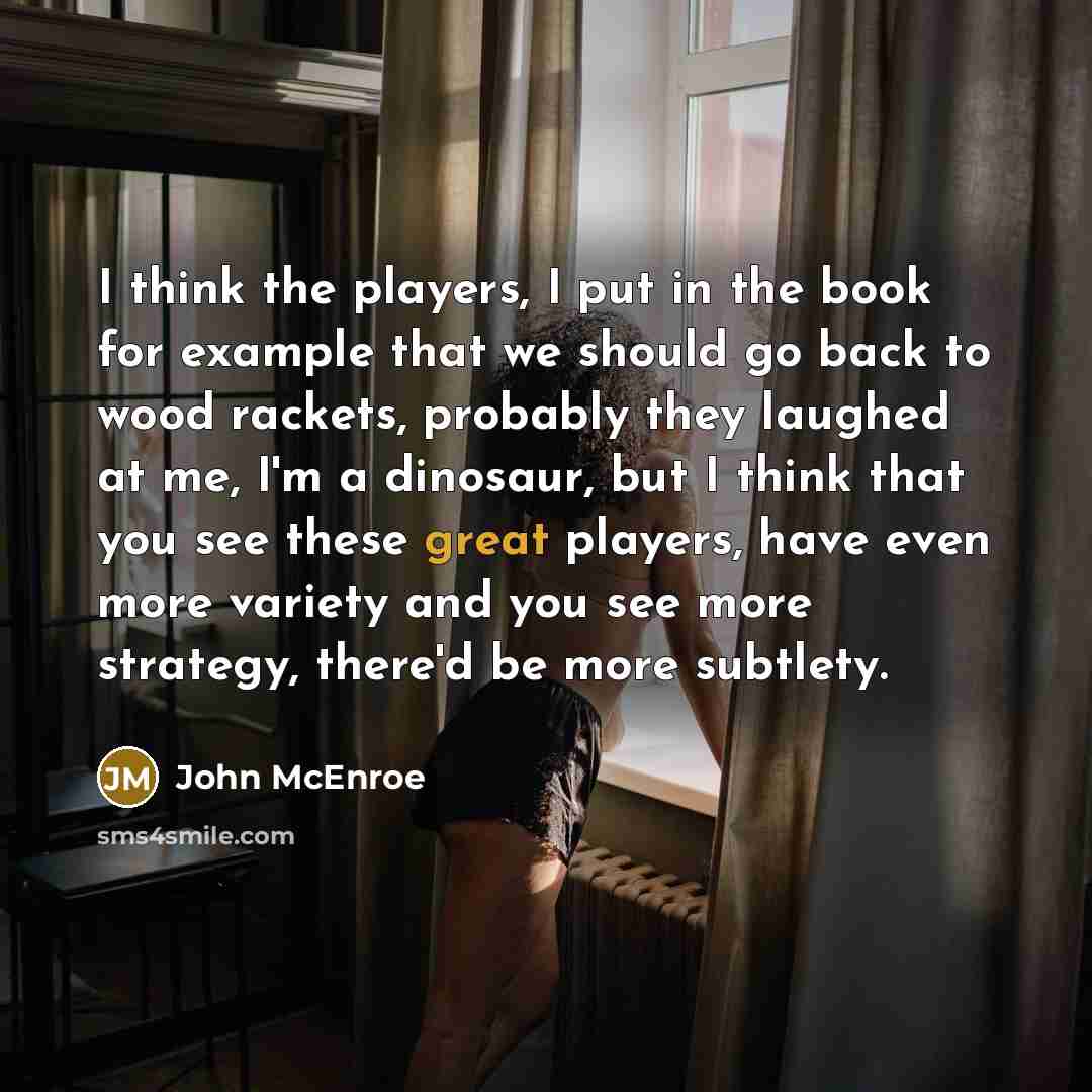 “I think the players, I put in the book for…” quote by John McEnroe