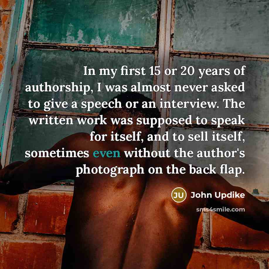 “In my first 15 or 20 years of authorship, I…” quote by John Updike