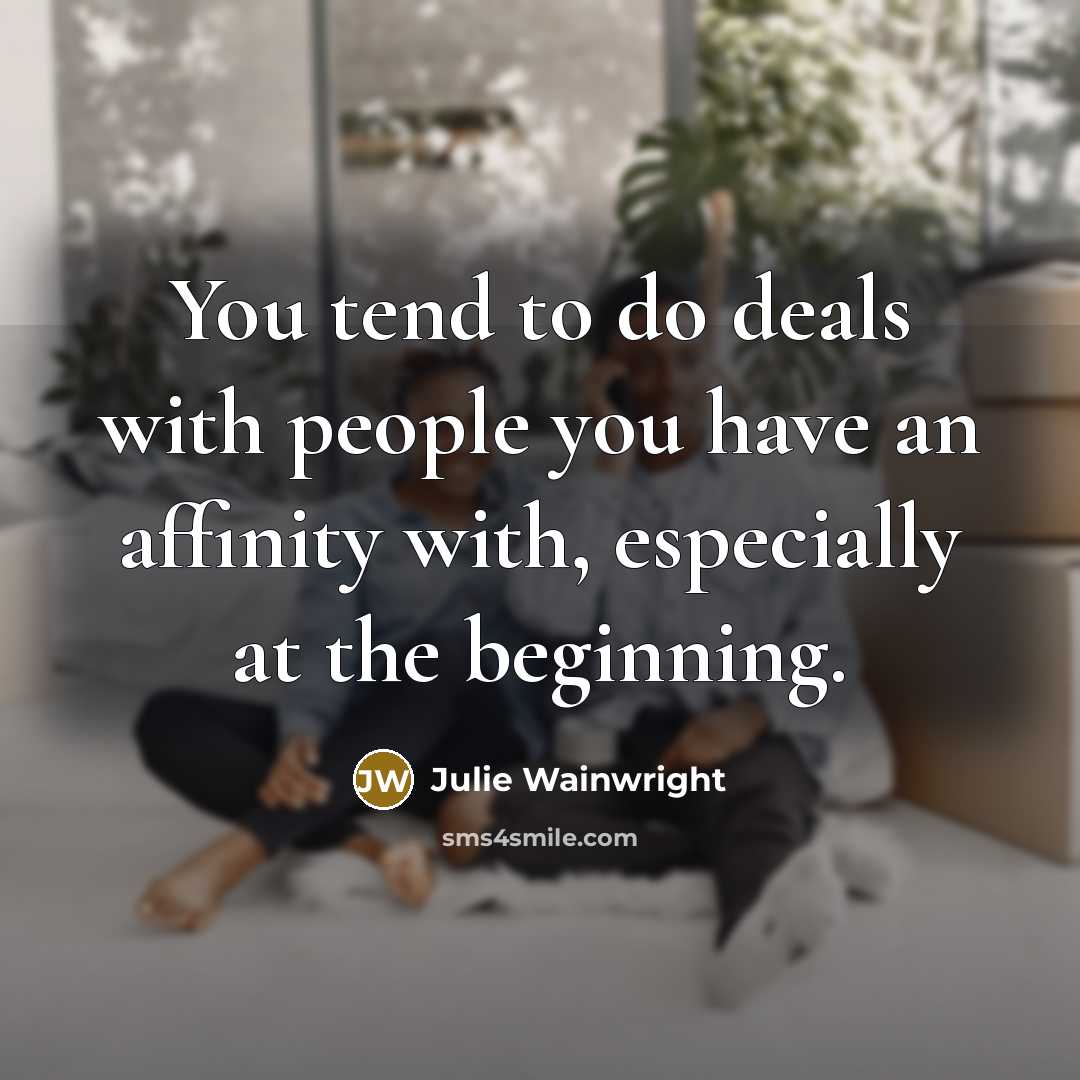 “You tend to do deals with people you have an…” quote by Julie Wainwright