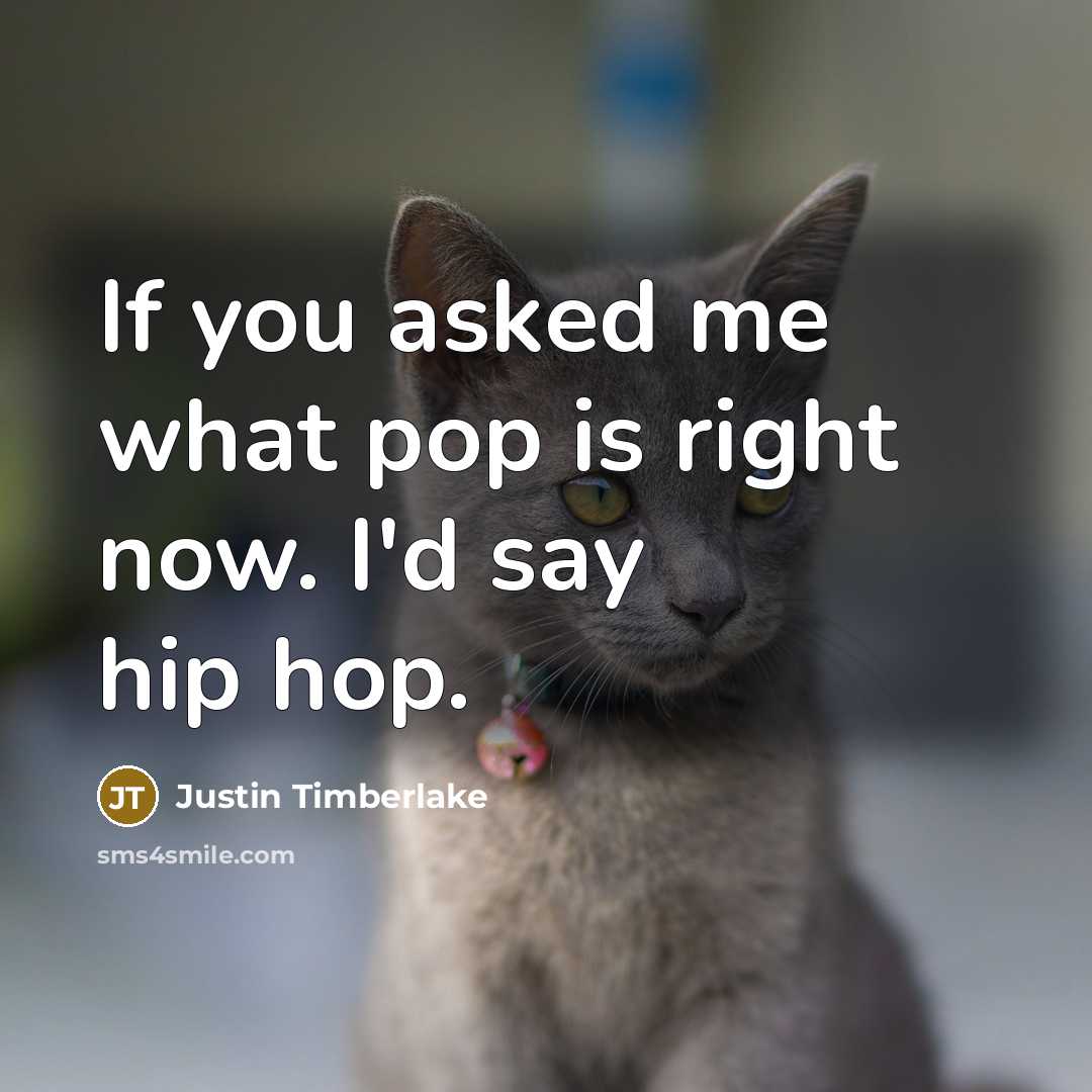 “If you asked me what pop is right now. I'd…” quote by Justin Timberlake