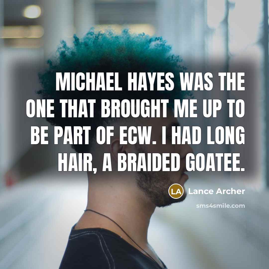 “Michael Hayes was the one that brought me up to…” quote by Lance Archer