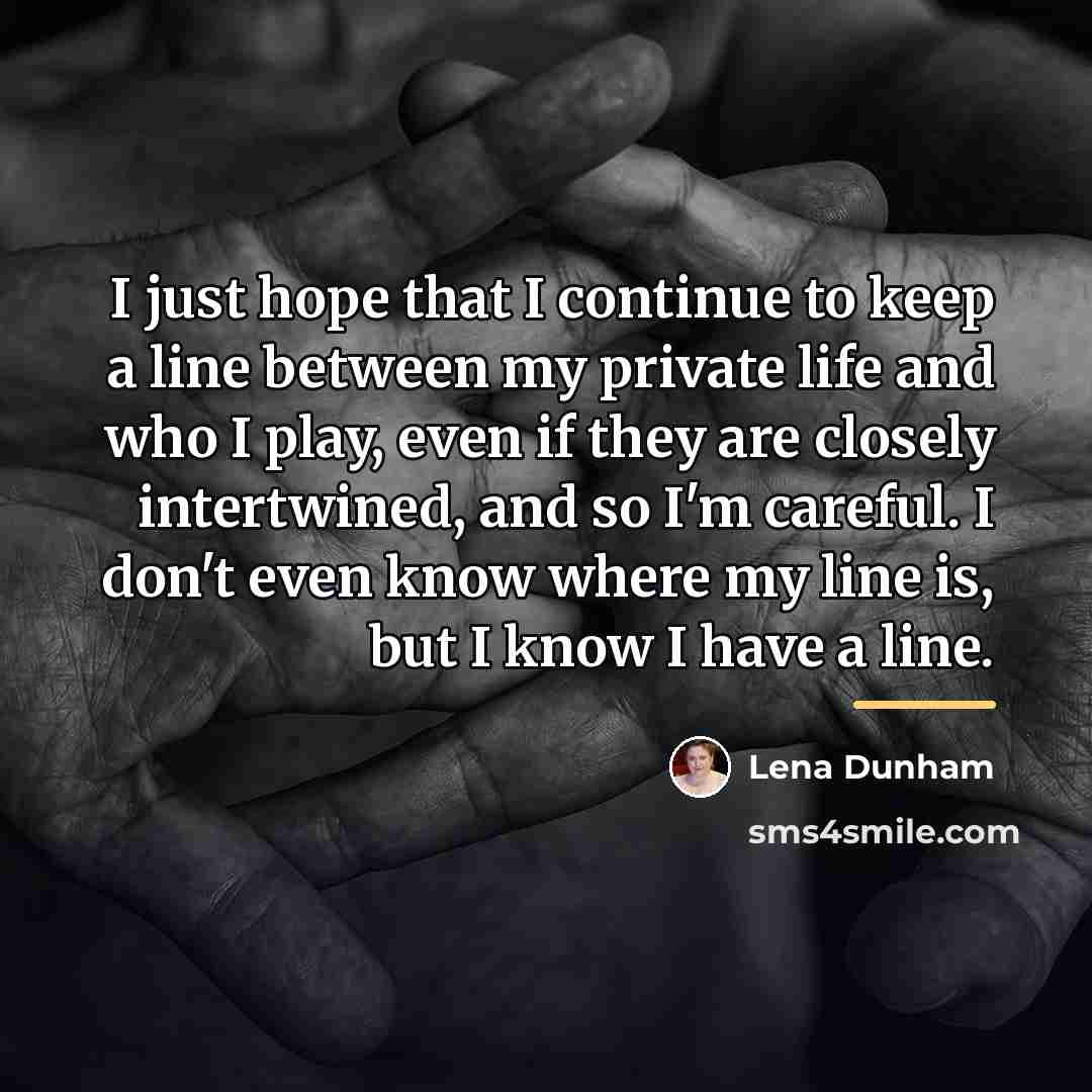“I just hope that I continue to keep a line…” quote by Lena Dunham