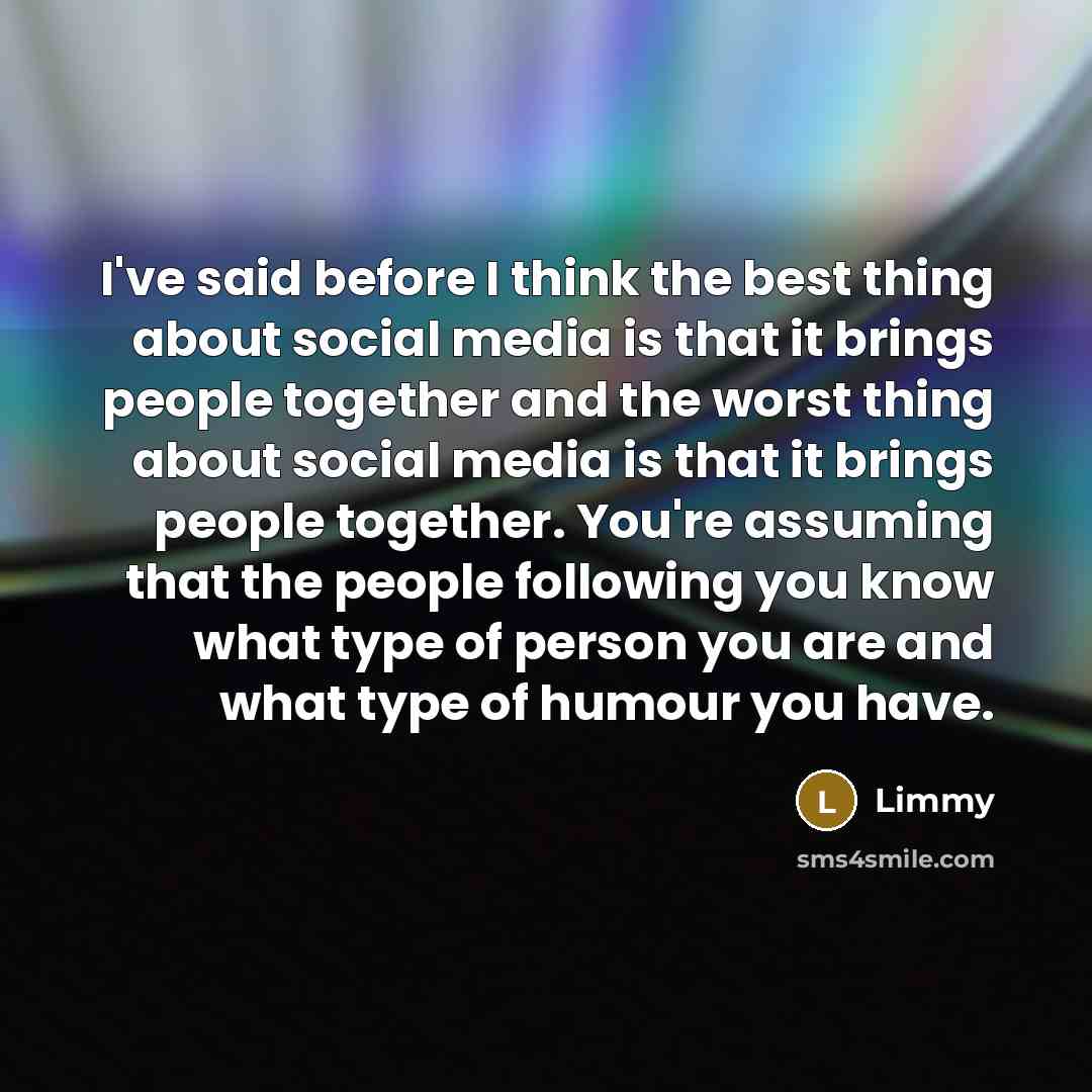 “I've said before I think the best thing about social…” quote by Limmy