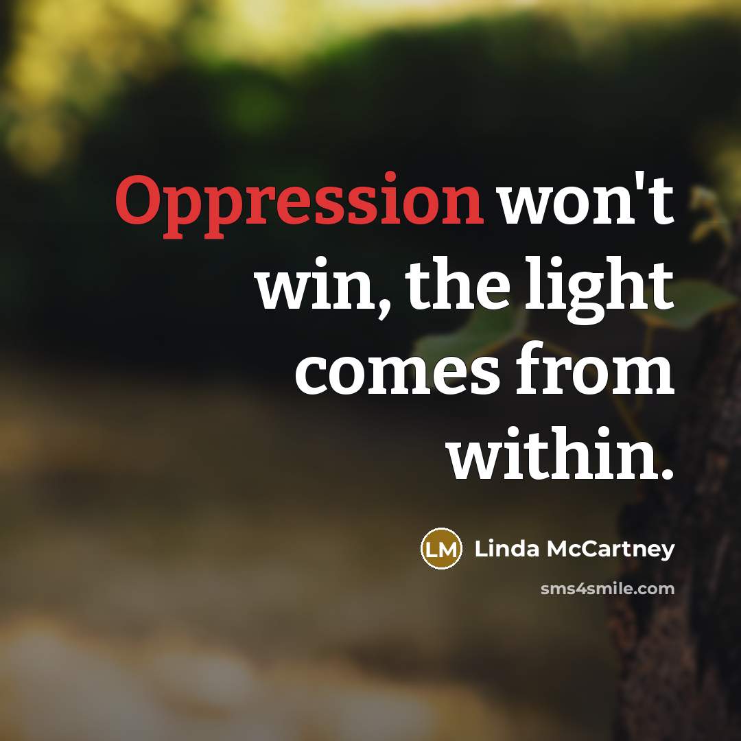“Oppression won't win, the light comes from within.…” quote by Linda McCartney