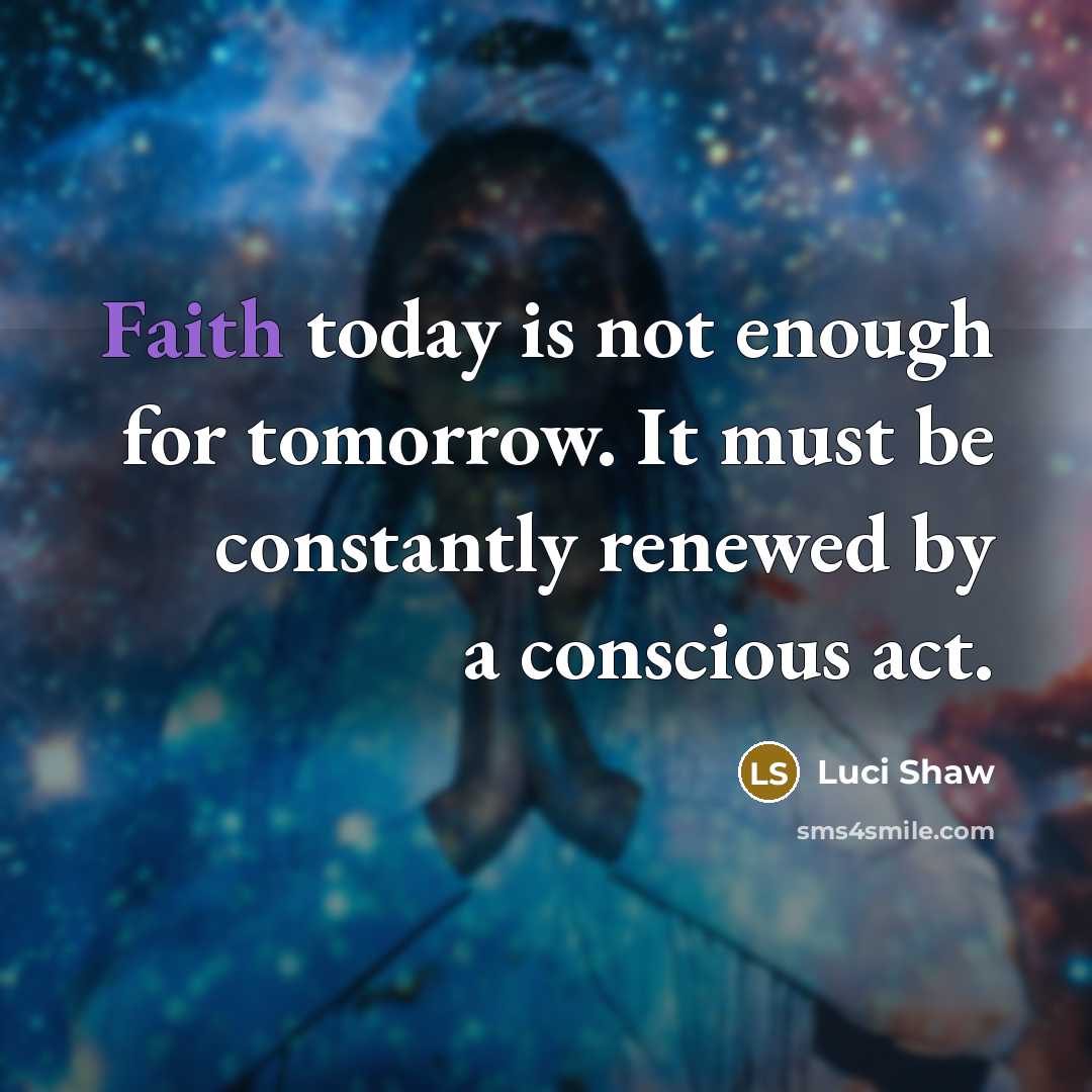“Faith today is not enough for tomorrow. It must be…” quote by Luci Shaw