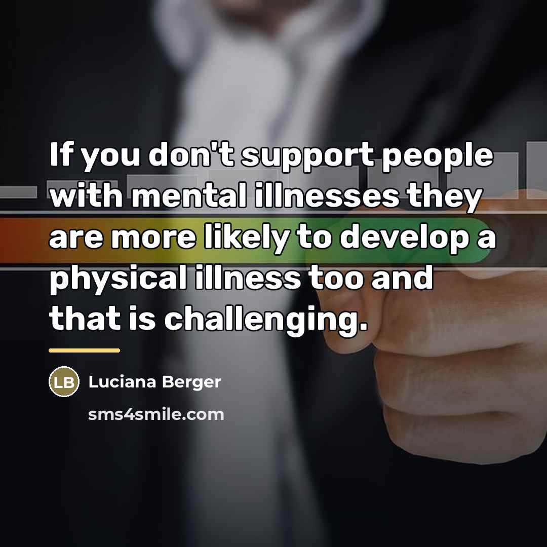 “If you don't support people with mental illnesses they are…” quote by Luciana Berger
