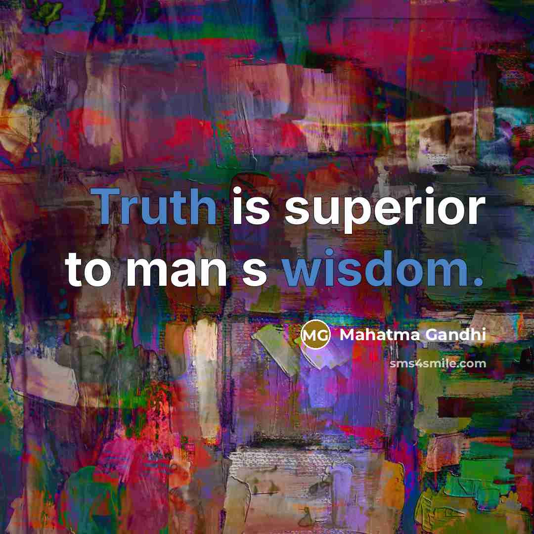 “Truth is superior to man s wisdom.…” quote by Mahatma Gandhi