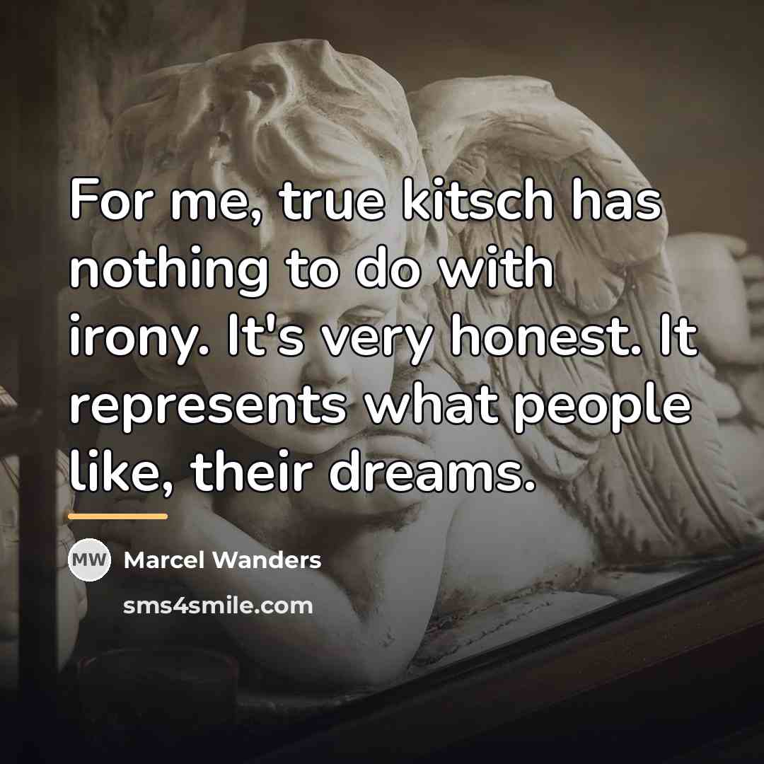 “For me, true kitsch has nothing to do with irony.…” quote by Marcel Wanders