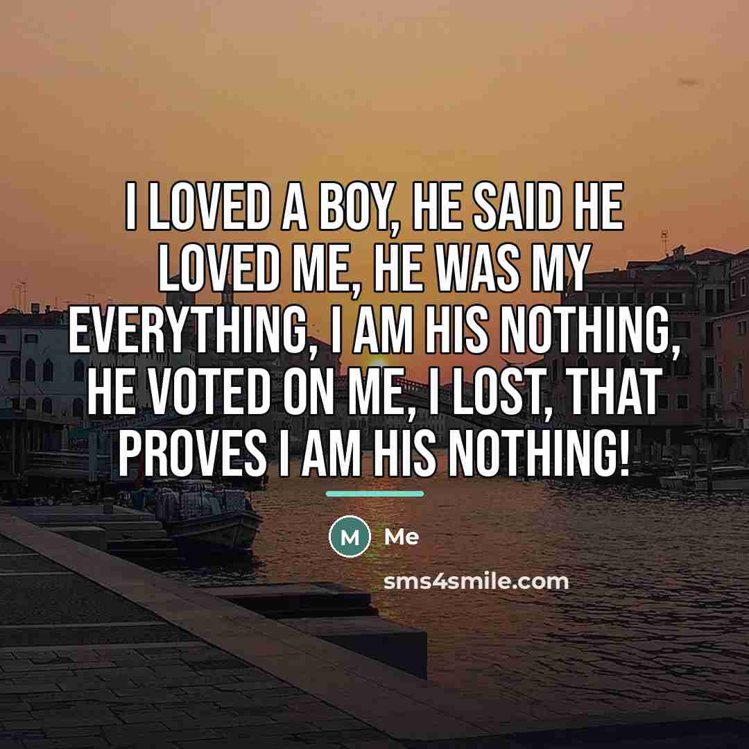 “I LOVED A BOY, HE SAID HE LOVED ME, HE…” quote by ME