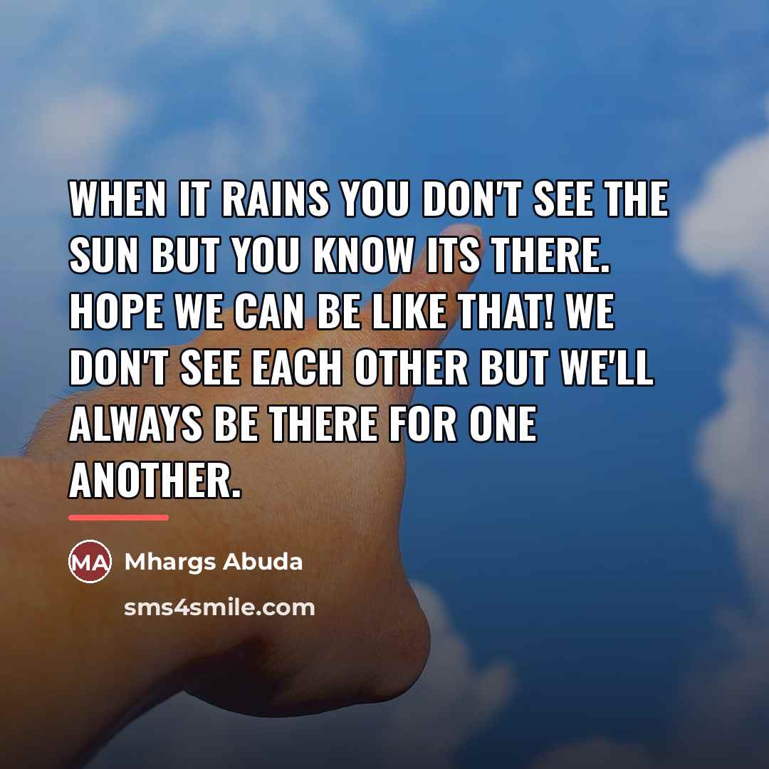 “When it rains you don't see the sun but you…” quote by Mhargs Abuda