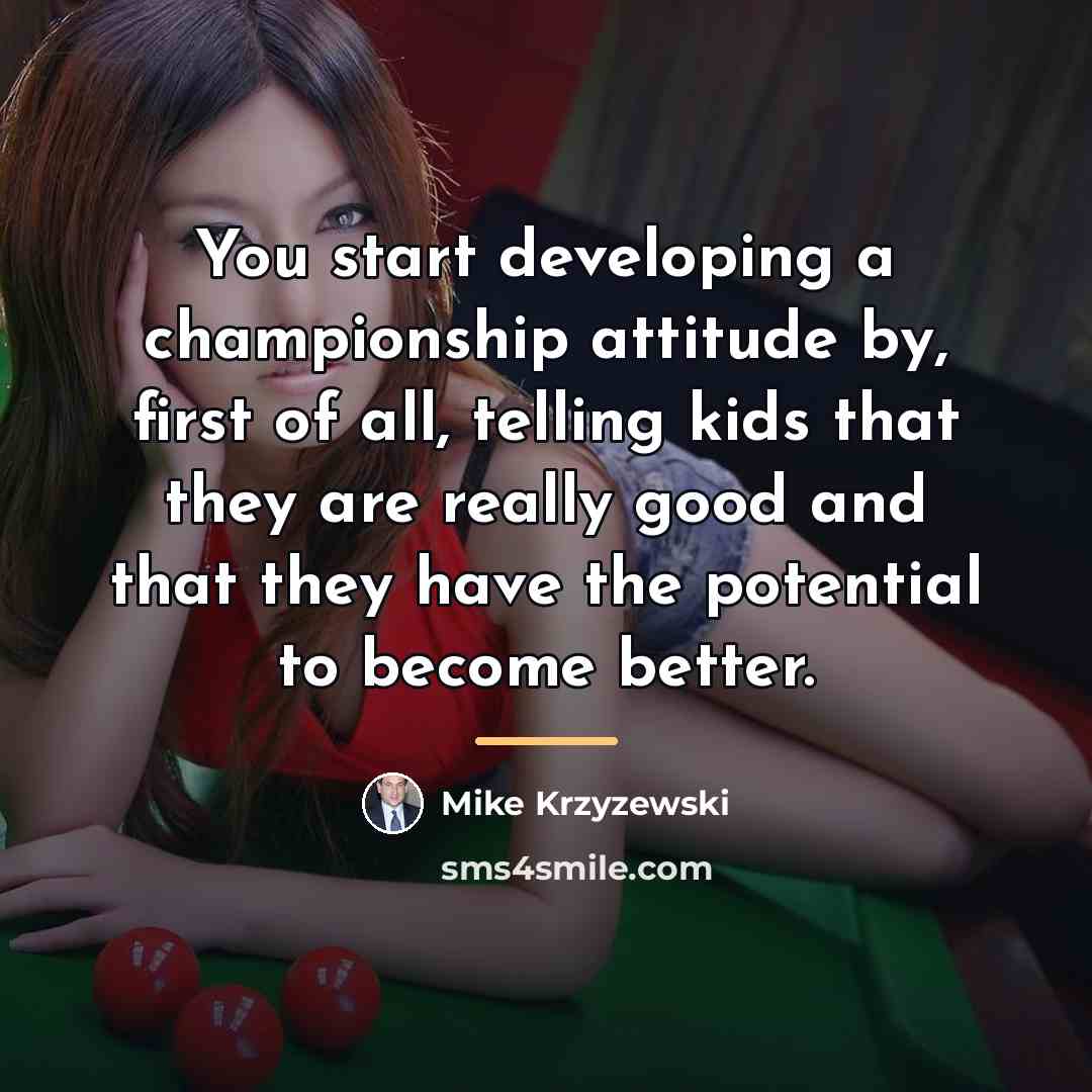 “You start developing a championship attitude by, first of all,…” quote by Mike Krzyzewski