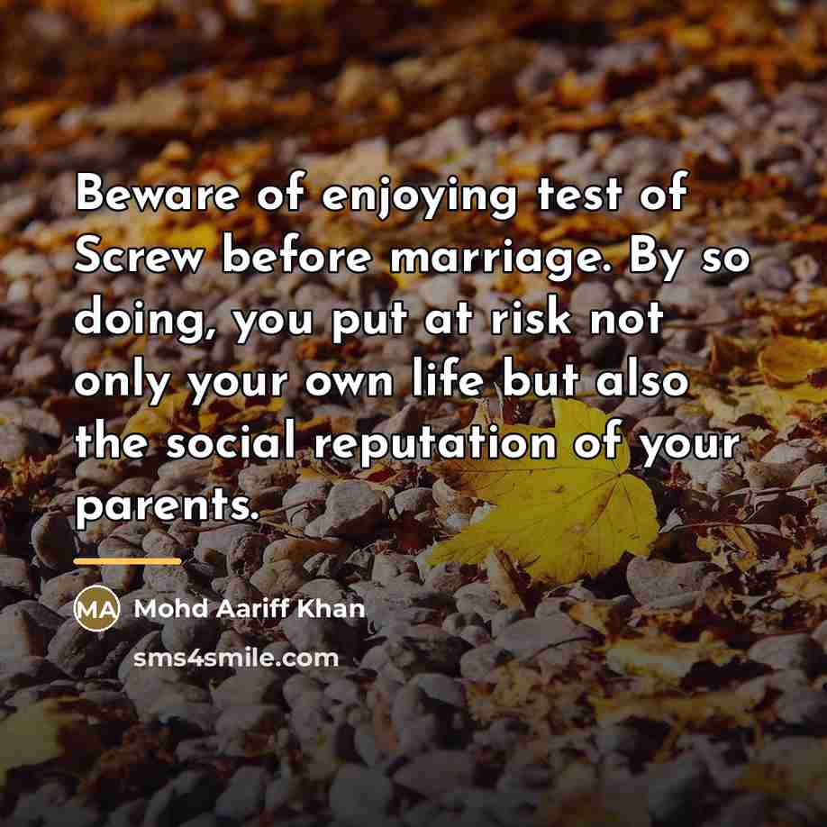 “Beware of enjoying test of Screw before marriage. By so…” quote by Mohd Aariff Khan