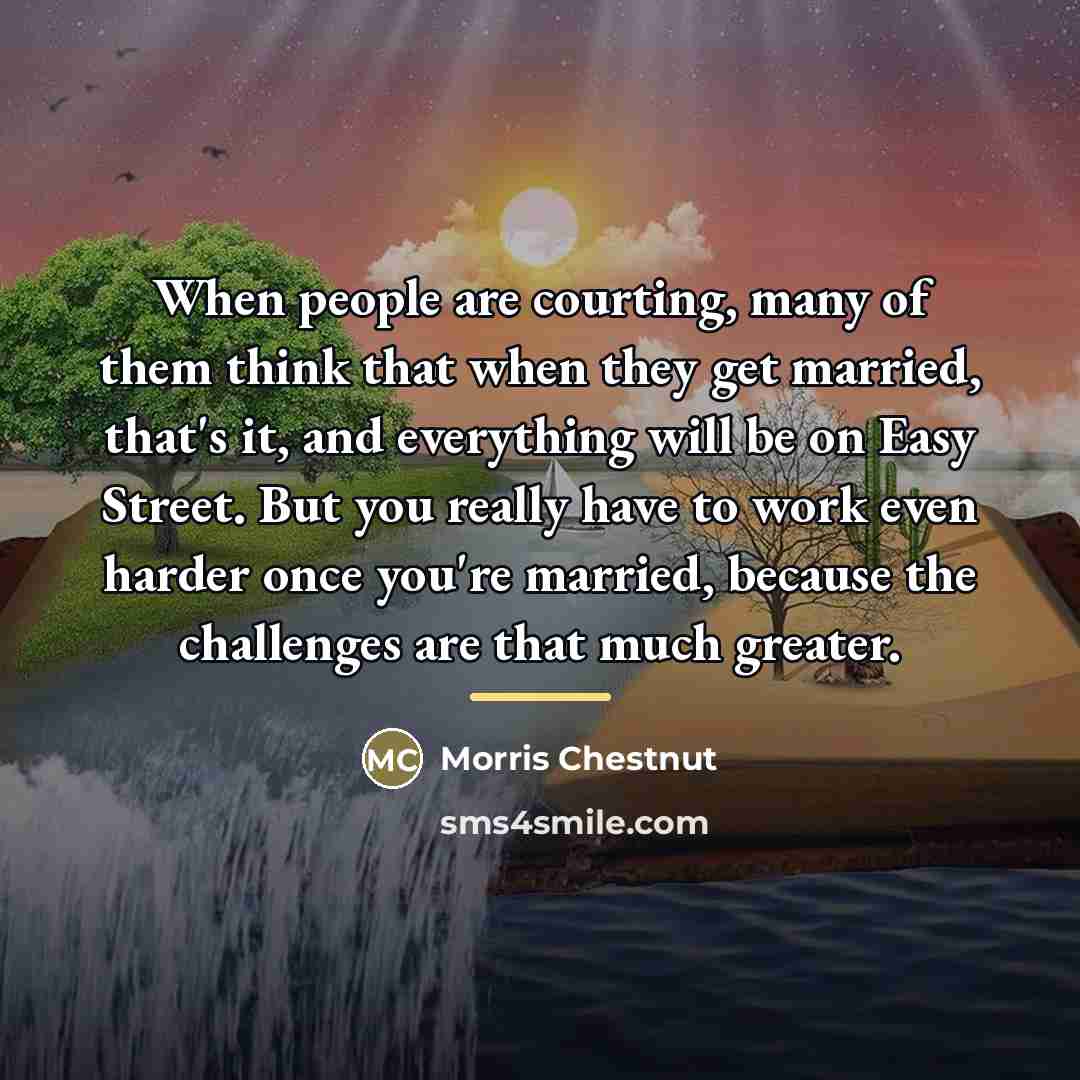 “When people are courting, many of them think that when…” quote by Morris Chestnut