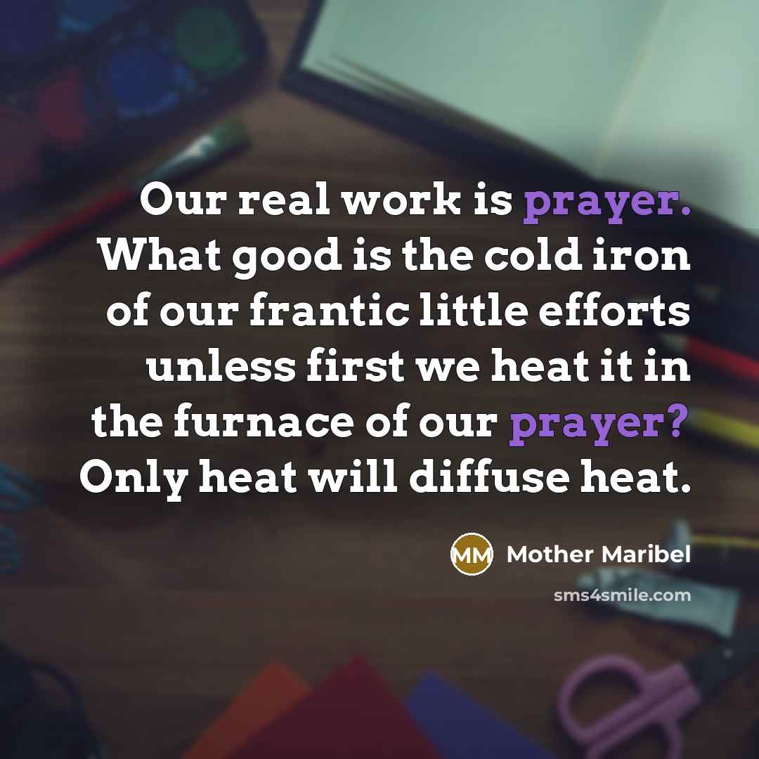 “Our real work is prayer. What good is the cold…” quote by Mother Maribel