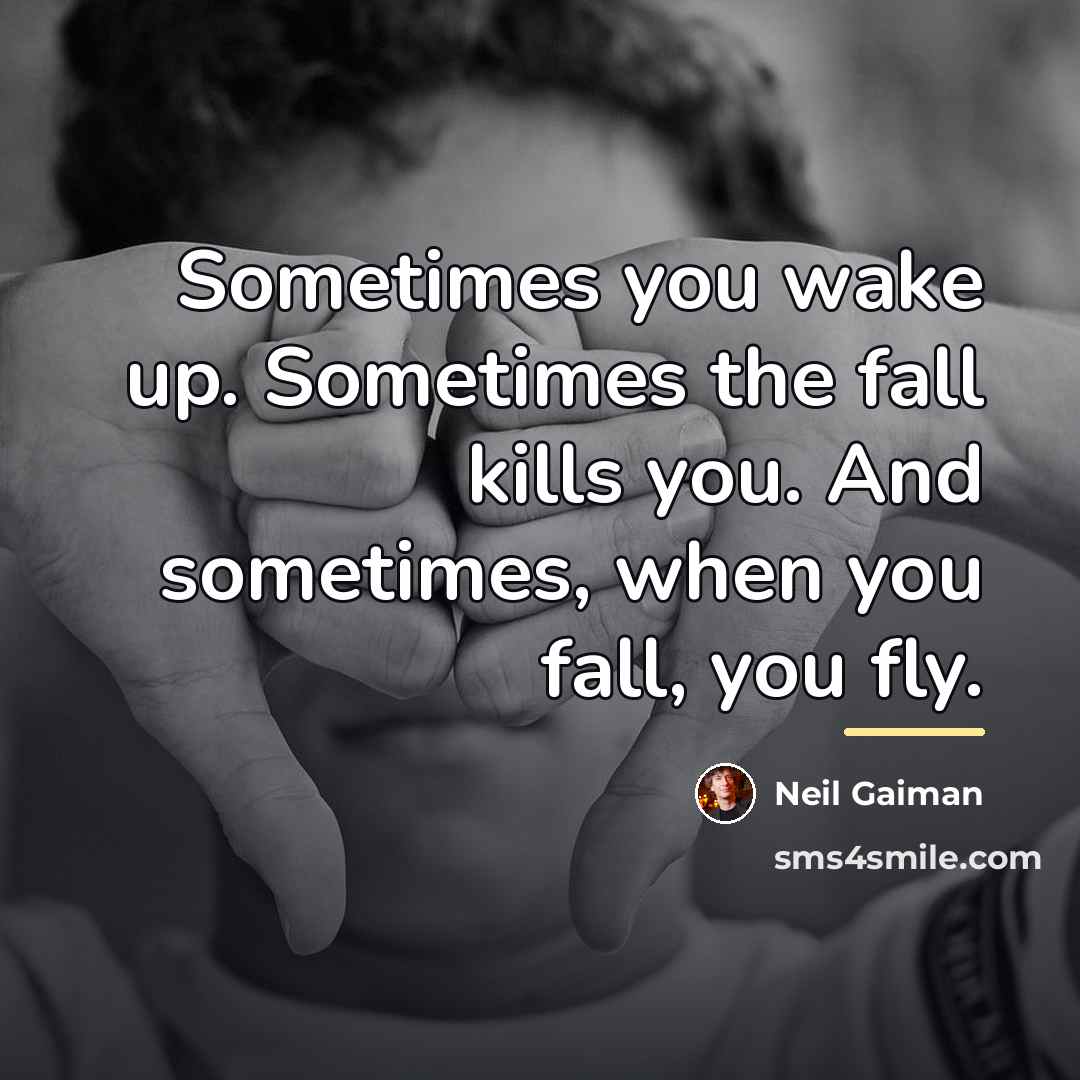 “Sometimes you wake up. Sometimes the fall kills you. And…” quote by Neil Gaiman