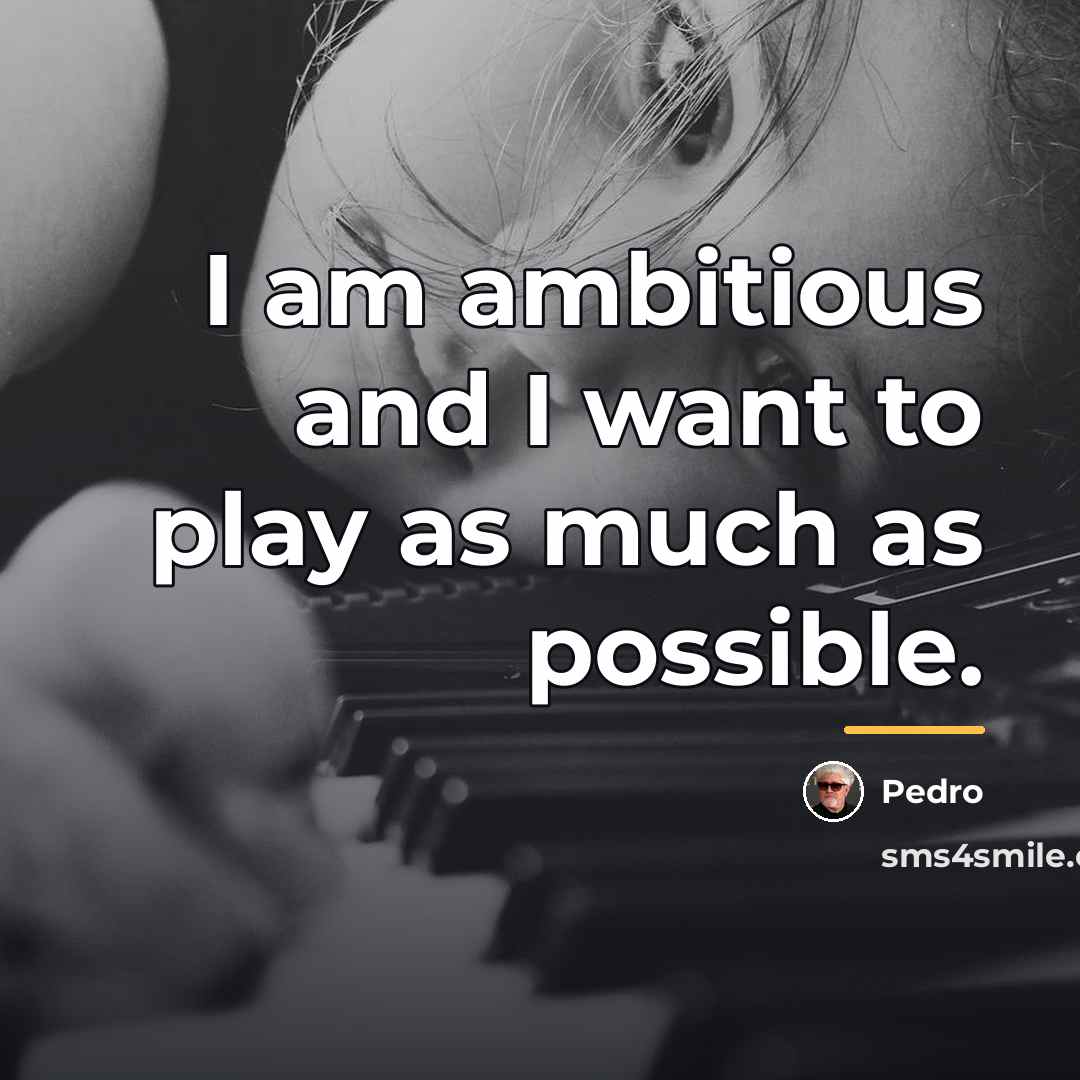 “I am ambitious and I want to play as much…” quote by Pedro