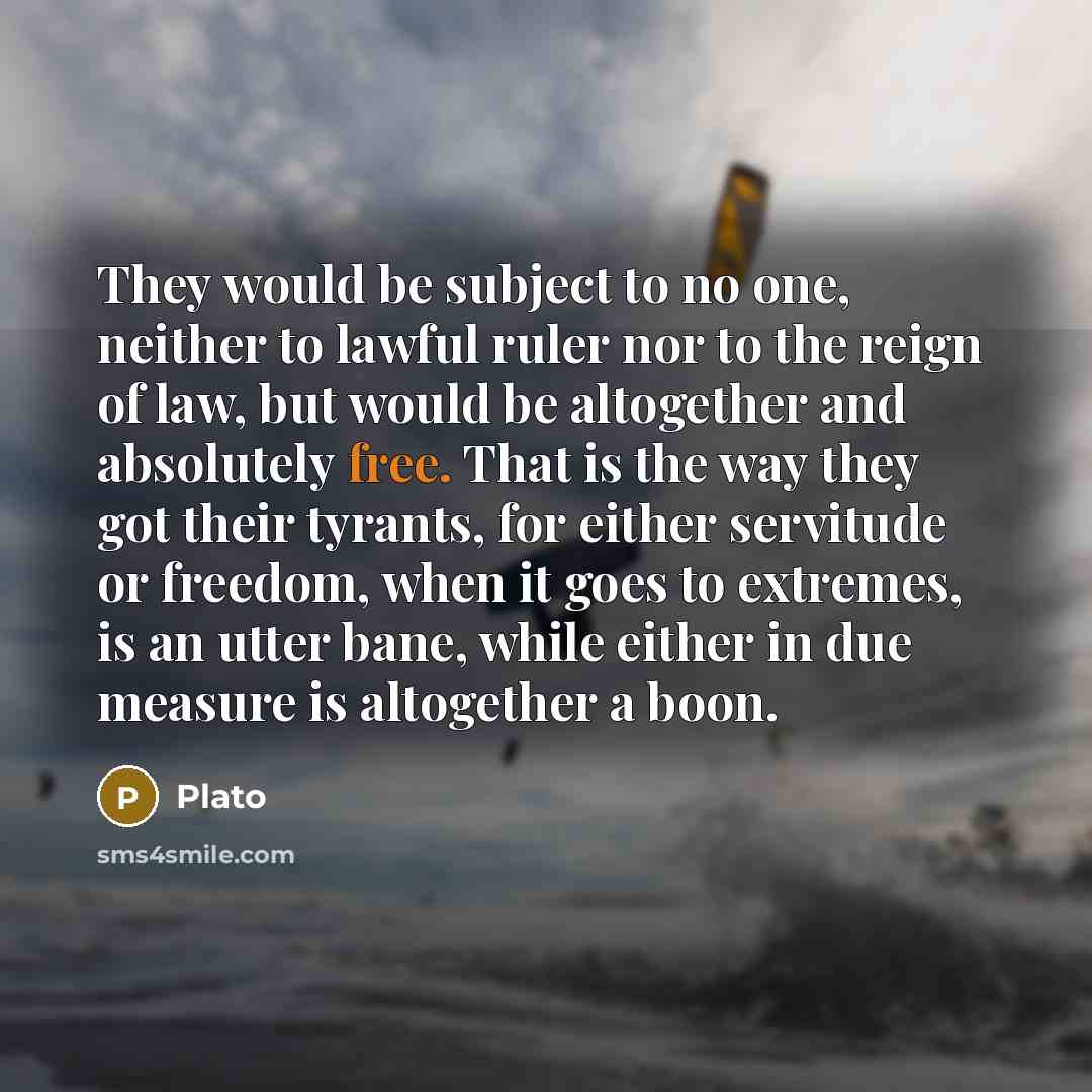 “They would be subject to no one, neither to lawful…” quote by Plato