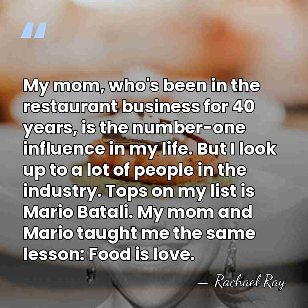My mom, who's been in the restaurant business for 40 years, is&hellip; - Rachael Ray