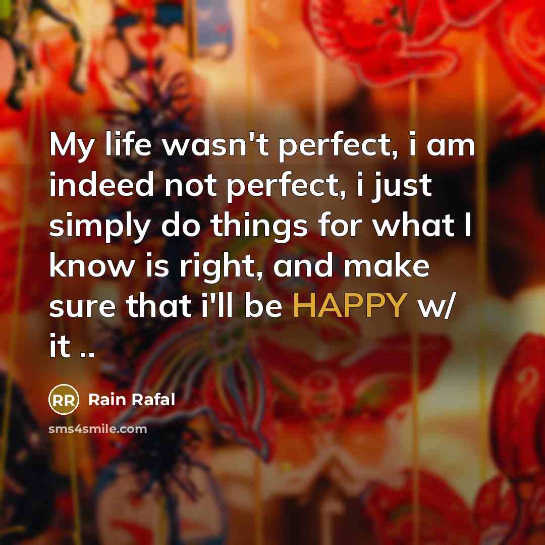 “My life wasn't perfect, i am indeed not perfect, i…” quote by Rain Rafal
