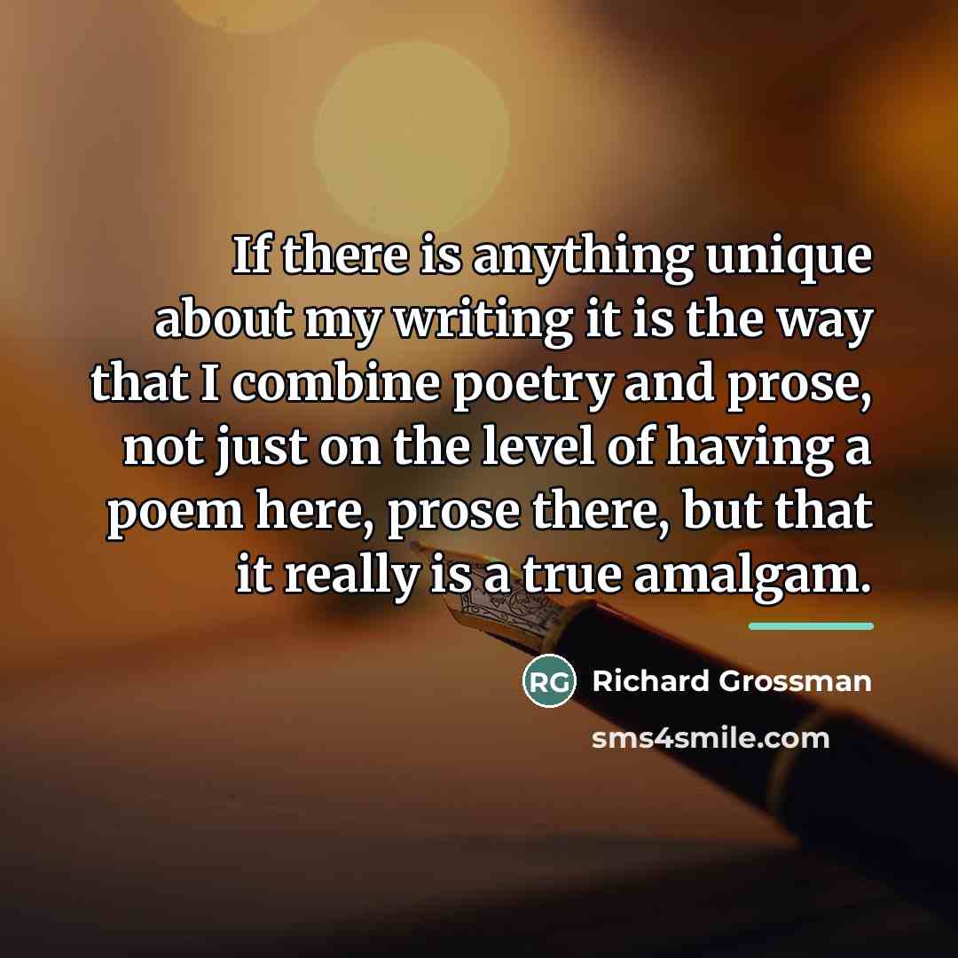 “If there is anything unique about my writing it is…” quote by Richard Grossman