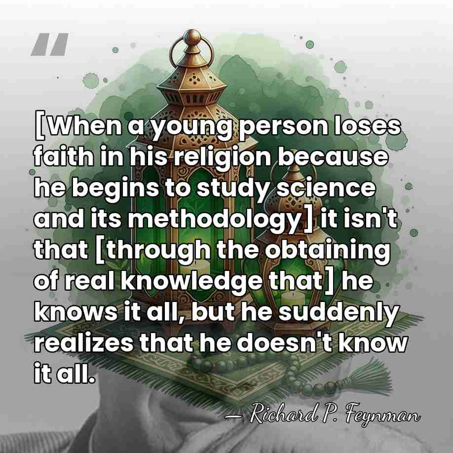 [When a young person loses faith in his religion because he begins&hellip; - Richard P. Feynman