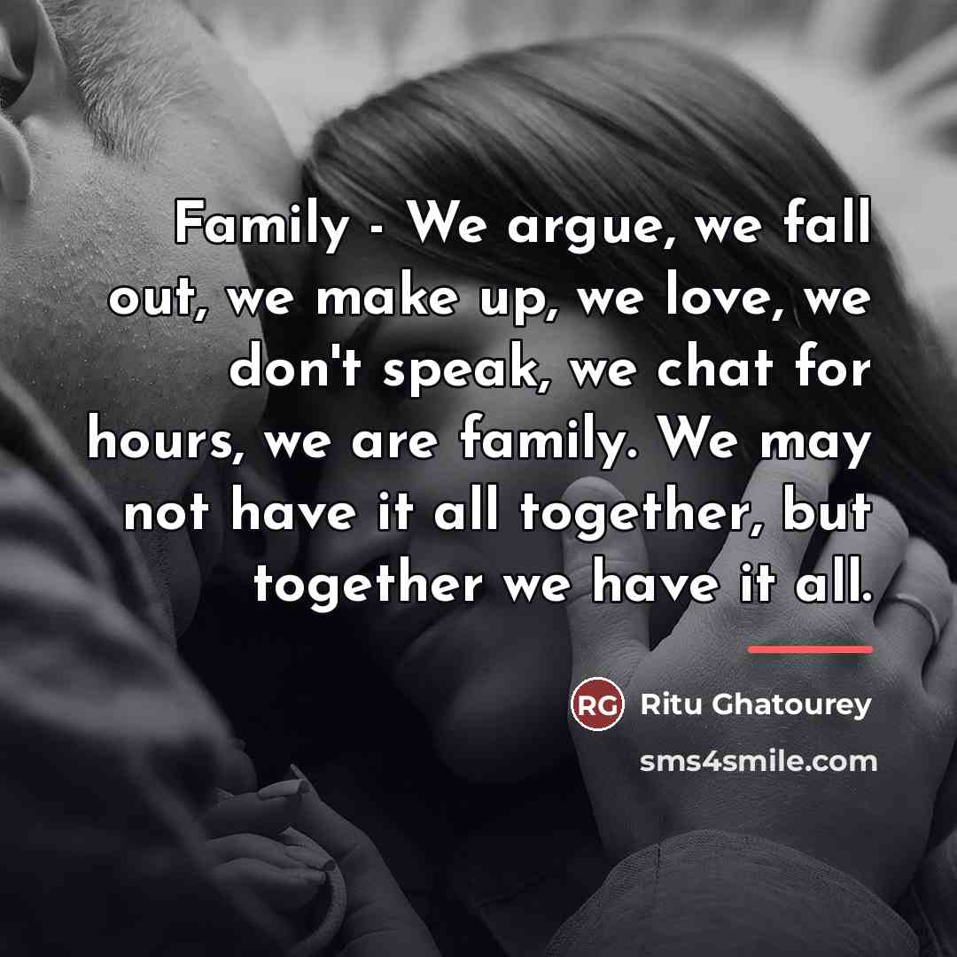 “Family - We argue, we fall out, we make up,…” quote by Ritu Ghatourey