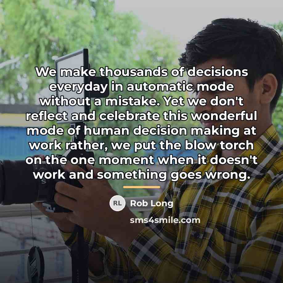 “We make thousands of decisions everyday in automatic mode without…” quote by Rob Long