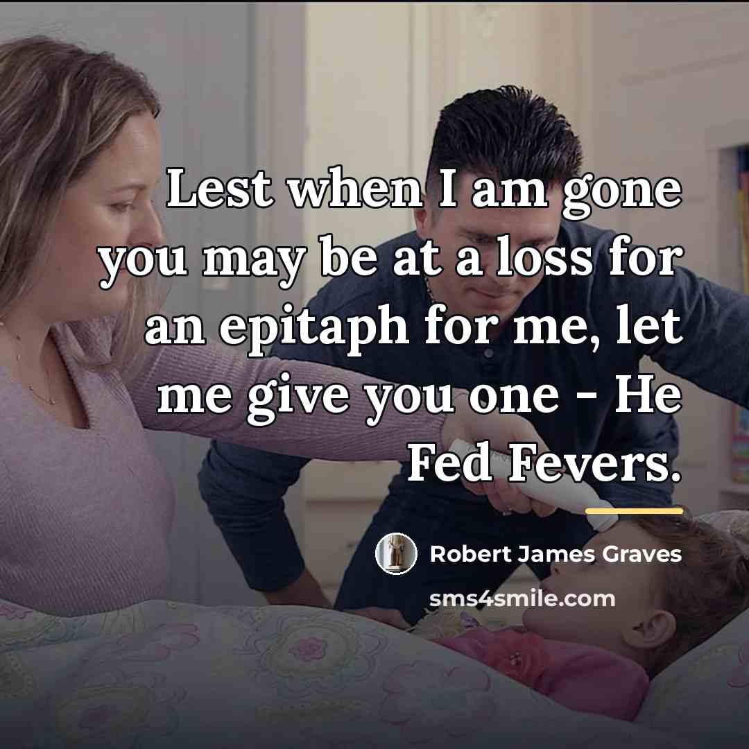 “Lest when I am gone you may be at a…” quote by Robert James Graves