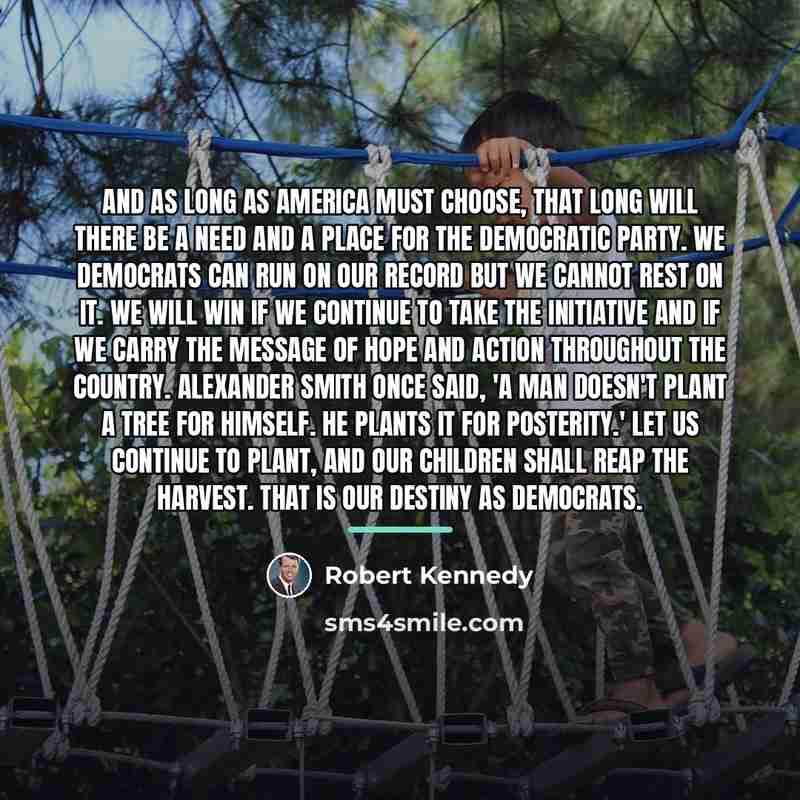 “And as long as America must choose, that long will…” quote by Robert Kennedy
