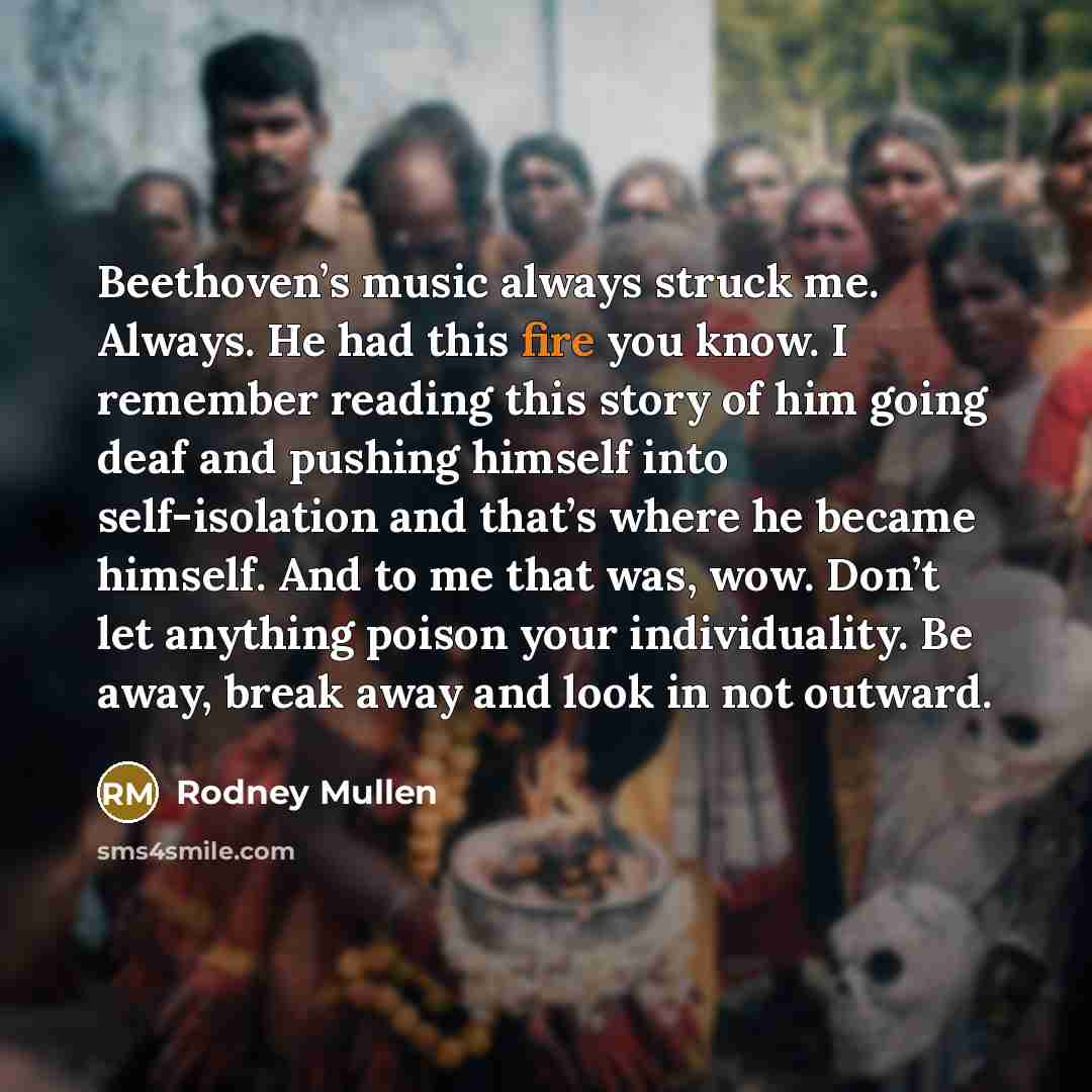 “Beethoven’s music always struck me. Always. He had this fire…” quote by Rodney Mullen