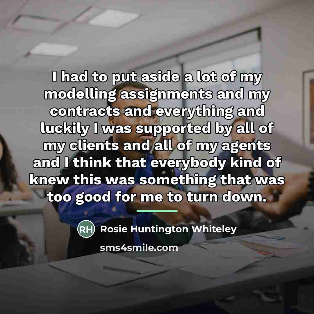 “I had to put aside a lot of my modelling…” quote by Rosie Huntington Whiteley