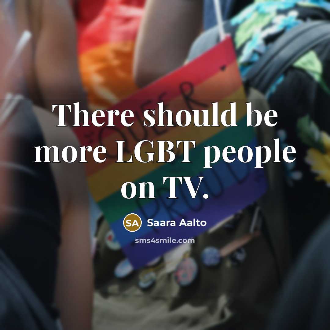 “There should be more LGBT people on TV.…” quote by Saara Aalto