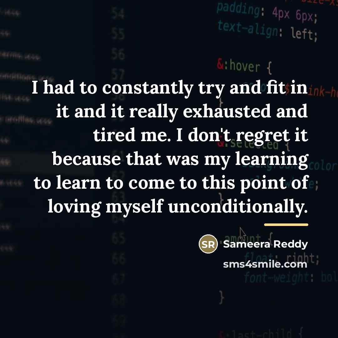 “I had to constantly try and fit in it and…” quote by Sameera Reddy