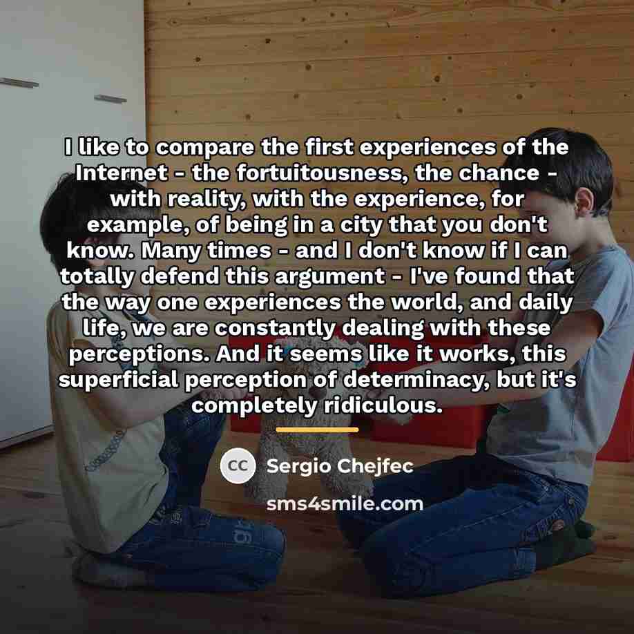 “I like to compare the first experiences of the Internet…” quote by Sergio Chejfec